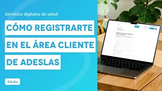 Cómo registrarte en el Área Cliente de Adeslas  Servicios Digitales de Salud [upl. by Wainwright]