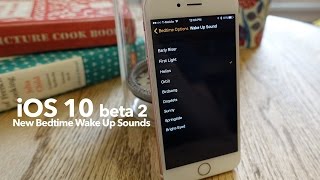 iOS 10 beta 2 New Bedtime Wake Up Sounds [upl. by Sifan]