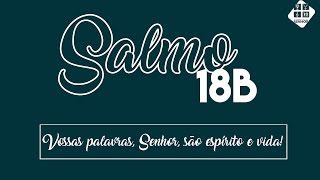 Salmo 18B  Vossas palavras Senhor são espírito e vida [upl. by Ayad964]