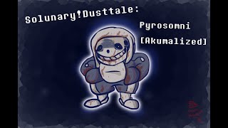 SolunaryDusttale Pyrosomni Akumalized [upl. by Kacey]