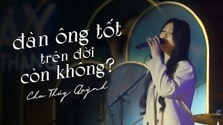 Đàn Ông Tốt Trên Đời Còn Không ST Nguyễn Hoàng Thuận  Chu Thúy Quỳnh  Live at Mây Lang Thang [upl. by Adnaluoy]