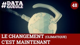 Le changement climatique cest maintenant  DATAGUEULE 48 [upl. by Brandwein599]