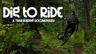 Dig to Ride  A Trail Building Documentary [upl. by Joost]