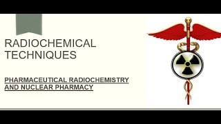 Radiochemical Techniques [upl. by Seely]