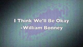 William Bonney I Think Well Be Okay [upl. by Marget376]