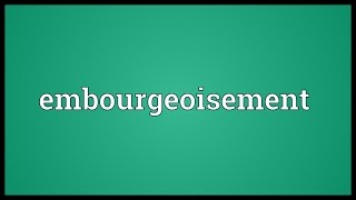 Embourgeoisement Meaning [upl. by Ingrim]