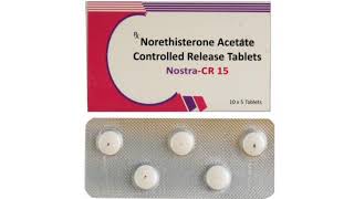 Nostra CR 15 Tablets Norethisterone Acetate Controlled Release Tablets [upl. by Asyral191]