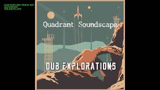 Dub Explorations 107  Quadrant Soundscape [upl. by Murray]