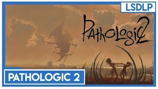 LSDLP Bob Lennon  Pathologic 2  20072019  Partie 33 [upl. by Aromas]