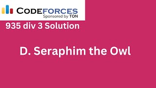 D Seraphim the Owl  Codeforces Round 935 Div 3 Solution [upl. by Takeshi]