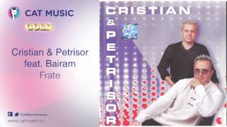 Cristian amp Petrisor feat Bairam  Frate [upl. by Alleinnad]