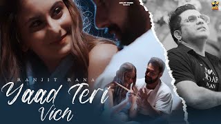 Yaad Teri Vich Official Video  Ranjit Rana  New Punjab Song 2024 [upl. by Abigale2]