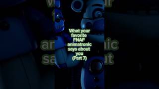 What your favorite FNAF animatronic says about you Part 7 fnaf fnafedit edit [upl. by Nazus]