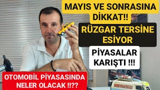 2 EL VE SIFIR OTOMOBİLDE SONDURUM MAYIS AYI VE SONRASI DİKKAT DÖVİZ Mİ ARABA MI FİYATLAR DÜŞECEK [upl. by Rodney]