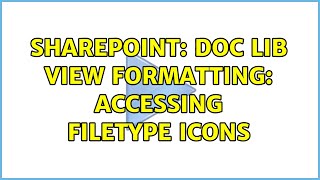 Sharepoint Doc lib view formatting accessing filetype icons [upl. by Hniht478]