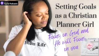 Setting Goals as Christian Planners  Plans and Promises Podcast  episode 4 [upl. by Bordy]