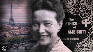 Simone de Beauvoir and The Ethics of Ambiguity [upl. by Vasiliki]