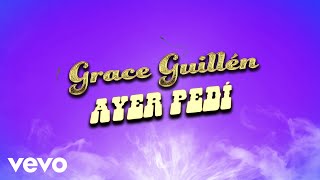 Grace Guillén  Ayer Pedí LETRA [upl. by Selassie]