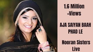 NOORAN SISTERS  LIVE PERFORMANCE 2016  AJA SAIYAN BAAH PHAD LE  OFFICIAL FULL VIDEO HD [upl. by Drummond]