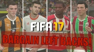 TOP 20 BARGAIN LEFT BACKS  FIFA 17 Career Mode [upl. by Eiralc510]