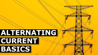 AC Basics Learn All About Alternating Current [upl. by Woolson]