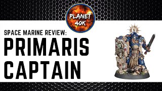 Primaris Captain Is He Our Best Captain Option  Space Marine Review  Tactics  Warhammer 40k [upl. by Elocyn]