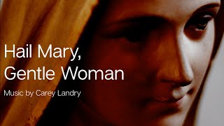 Hail Mary Gentle Woman  Carey Landry  Catholic Hymn  Choir SATB with Lyrics  Sunday 7pm Choir [upl. by Nylessoj]