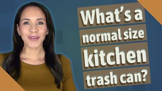 Whats a normal size kitchen trash can [upl. by Aggri]