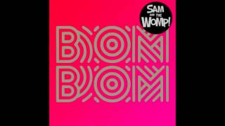 Sam and The Womp  Bom Bom  Radio Edit [upl. by Aruat50]