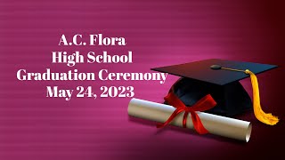 2023 GraduationsAC Flora High School [upl. by Alimat]