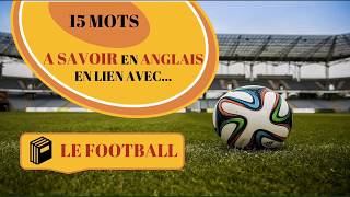 15 MOTS À SAVOIR EN ANGLAIS  Thème Football [upl. by Ennayt477]