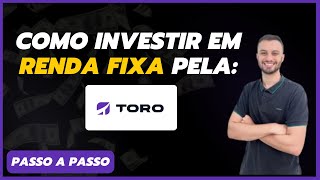 Como Investir em Renda Fixa pela Toro Investimento em 5 Passos Simples [upl. by Krasnoff]