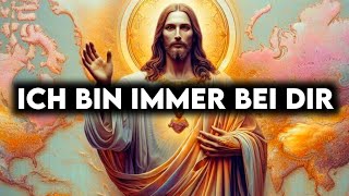 Ich Bin Immer Bei Dir  Gottes Neue Botschaft  Gottes Botschaft Jetzt  Gottes Wunder heute [upl. by Lacym858]