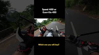 Speed 400 or Guerrilla 450 Which one to go for shorts [upl. by Babita]