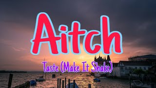 Aitch – Taste Make It Shake Lyrics [upl. by Zwart]