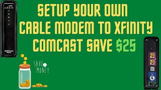 How to Connect and Activate Your Own Cable Modem to Xfinity Comcast Save Money 25 [upl. by Hwu]