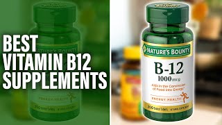 Best Vitamin B12 Supplements On The Market  An Expert Guide Our Standout Recommendations [upl. by Akanke54]