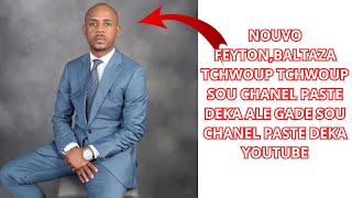 NOUVO FEYTONBALTAZA TCHWOUP TCHWOUP SOU CHANEL PASTE DEKA ALE GADE SOU CHANEL PASTE DEKA YOUTUBE [upl. by Ddal170]