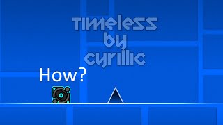 How does Timeless by Cyrillic work  Geometry Dash [upl. by Fiann]