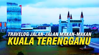 KUALA TERENGGANU  Travelog JalanJalan MakanMakan [upl. by Wallas]