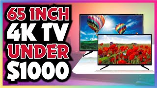 😎 📺 Best 65 INCH 4K TVs under 1000 of 2024  TCL  Amazon  Hisense  Samsung  Sony 💰 [upl. by Erfert]