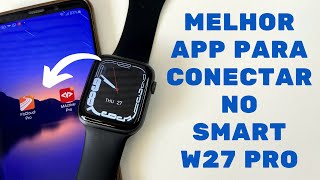 W27 PRO CONEXÃO  CONECTE NO APLICATIVO CORRETO E EVITE PROBLEMAS DE NOTIFICAÇÕES NO IOS E ANDROID [upl. by Drida813]