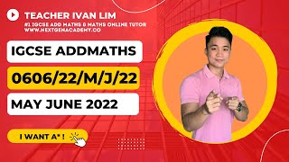 060622MJ22  Additional Mathematics MayJune 2022 Paper 22 wwwnextgenacademyco teacherivanlim [upl. by Safoelc341]