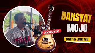 Mojo  Dahsyat Akustik Cover by Lians Aziz [upl. by Ysnat]