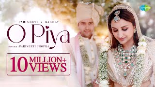 O Piya  Parineeti Chopra x Raghav Chadha  Wedding Video  Gaurav Dutta [upl. by Yedrahs819]