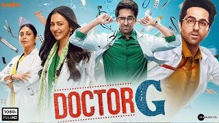 Doctor G Full Movie  Ayushmann Khurrana Rakul Preet Singh Shefali Shah  HD Facts amp Review [upl. by Valorie158]