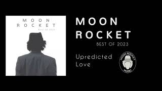 Moon Rocket  Unpredicted Love [upl. by Gerrilee948]