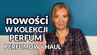 Nowosci w mojej kolekcji perfum😮❤️ czyli perfumowy haul👍 [upl. by Iznekcam]