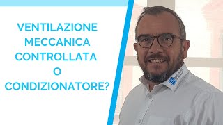 Condizionatore o Ventilazione Meccanica Controllata [upl. by Rodl931]