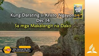 Dec 14 Kung Darating si Kristo Ngayon Sa Mga Makalangit na Dako [upl. by Aisorbma]